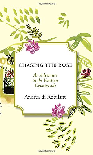 cover image Chasing the Rose: An Adventure in the Venetian Countryside