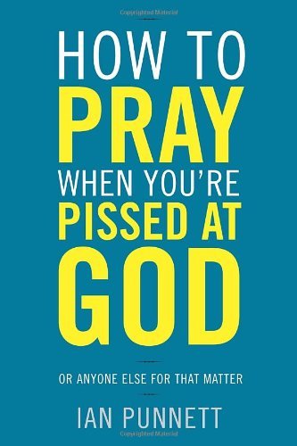 cover image How to Pray When You’re Pissed at God