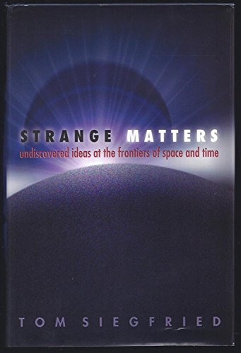 cover image STRANGE MATTERS: Undiscovered Ideas at the Frontiers of Space and Time