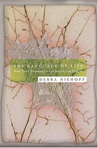 cover image THE LANGUAGE OF LIFE: How Cells Communicate in Health and Disease