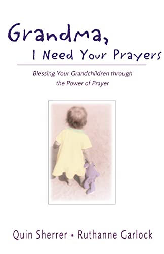 cover image Grandma, I Need Your Prayers: Blessing Your Grandchildren Through the Power of Prayer