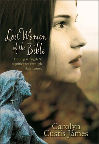 cover image Lost Women of the Bible: Finding Strength and Significance Through Their Stories