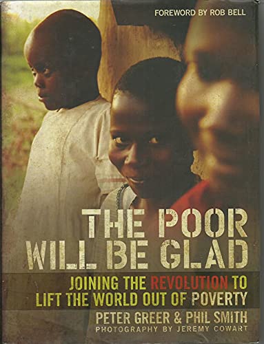 cover image The Poor Will Be Glad: Joining the Revolution to Lift the World Out of Poverty