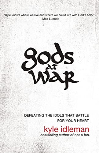 cover image Gods at War: Defeating the Idols that Battle for Your Heart
