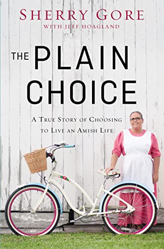cover image The Plain Choice: A True Story of Choosing to Live an Amish Life