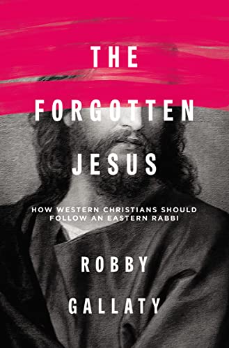 cover image The Forgotten Jesus: How Western Christians Should Follow an Eastern Rabbi