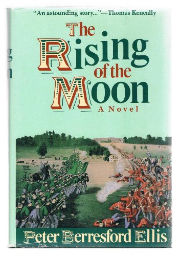 cover image The Rising of the Moon: A Novel of the Fenian Invasion of Canada