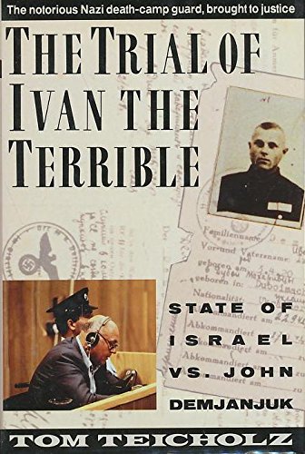 cover image The Trial of Ivan the Terrible: State of Israel Vs. John Demjanjuk
