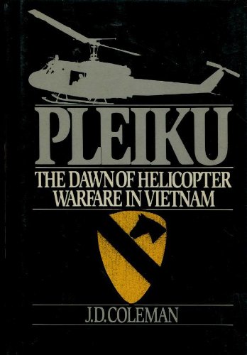 cover image Pleiku: The Dawn of Helicopter Warfare in Vietnam