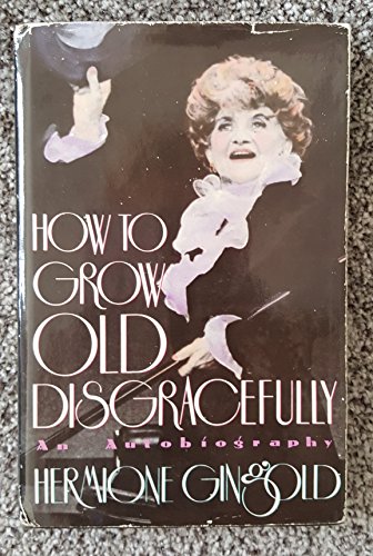 cover image How to Grow Old Disgracefully: An Autobiography