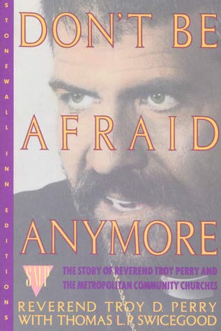 cover image Don't Be Afraid Anymore: The Story of Reverend Troy Perry and the Metropolitan Community Churches
