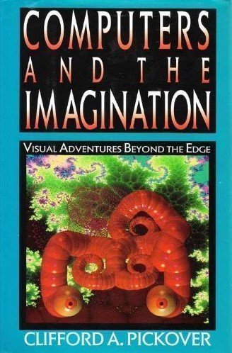 cover image Computers and the Imagination: Visual Adventures Beyond the Edge