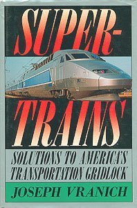 cover image Supertrains: Solutions to America's Transportation Gridlock