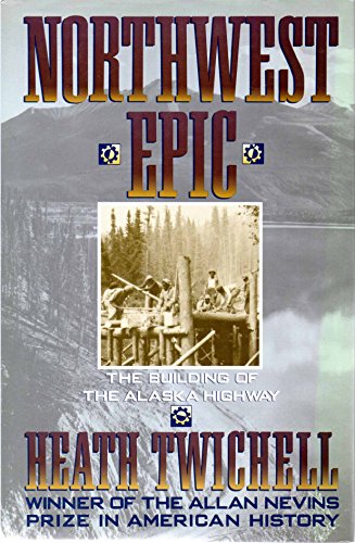 cover image Northwest Epic: The Building of the Alaska Highway
