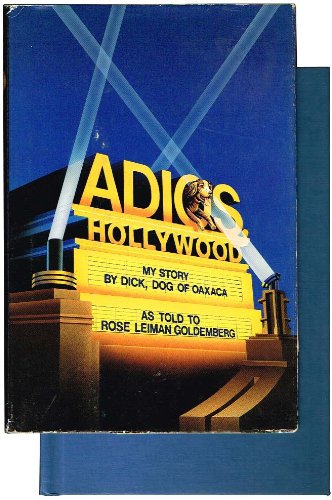cover image Adios, Hollywood: My Story, by Dick, Dog of Oaxaca