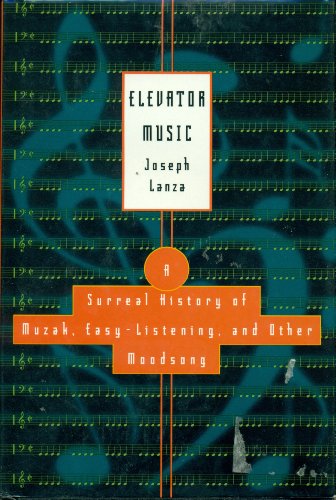cover image Elevator Music: A Surreal History of Muzak, Easy-Listening, and Other Moodsong
