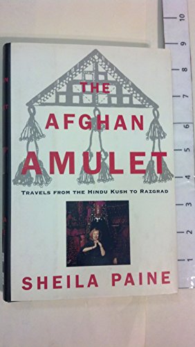 cover image The Afghan Amulet: Travels from the Hindu Kush to Razgrad