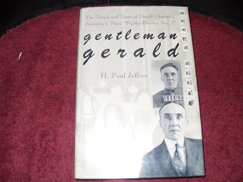 cover image Gentleman Gerald: The Crimes and Times of Gerald Chapman, America's First ""Public Enemy No. 1""