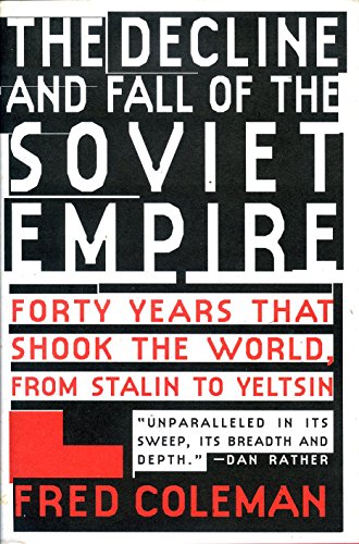 cover image The Decline and Fall of the Soviet Empire: Forty Years That Shook the World, from Stalin to Yeltsin