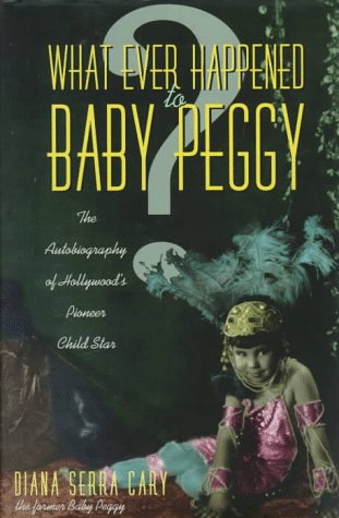 cover image Whatever Happened to Baby Peggy?: The Autobiography of Hollywood's Pioneer Child Star