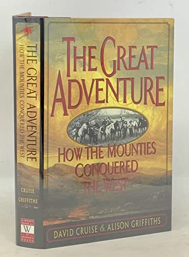 cover image Great Adventure: How the Mounties Conquered the West