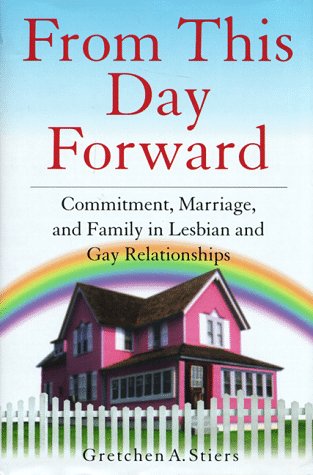 cover image From This Day Forward: Commitment, Marriage, and Family in Lesbian and Gay Relationships