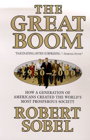 cover image The Great Boom, 1950-2000: How a Generation of Americans Created the World's Most Prosperous Society