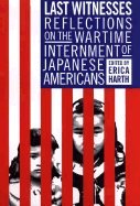 cover image LAST WITNESSES: Reflections on the Wartime Internment of Japanese Americans