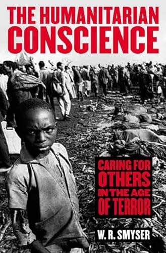 cover image THE HUMANITARIAN CONSCIENCE: Caring for Others in the Age of Terror
