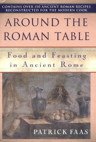 cover image AROUND THE TABLE OF THE ROMANS: Food and Feasting in Ancient Rome
