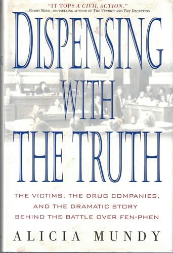 cover image DISPENSING WITH THE TRUTH: The Victims, the Drug Companies, and the Dramatic Story Behind the  Battle Over