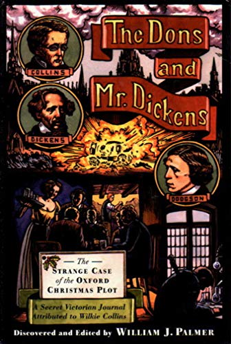 cover image The Dons and Mr. Dickens: The Strange Case of the Oxford Christmas Plot; A Secret Victorian Journal, Attributed to Wilkie Collins