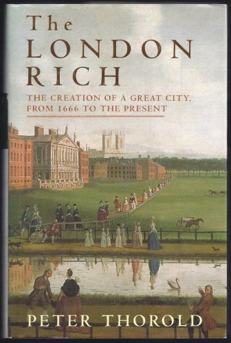 cover image The London Rich: The Creation of a Great City, from 1666 to the Present