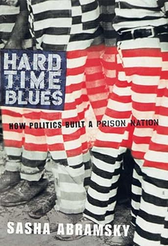 cover image HARD TIME BLUES: How Politics Built a Prison Nation