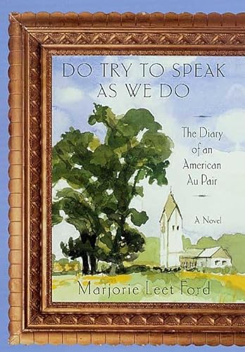 cover image DO TRY TO SPEAK AS WE DO: THE DIARY OF AN AMERICAN AU PAIR