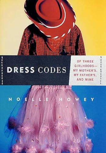 cover image DRESS CODES: Of Three Girlhoods—My Mother's, My Father's, and Mine