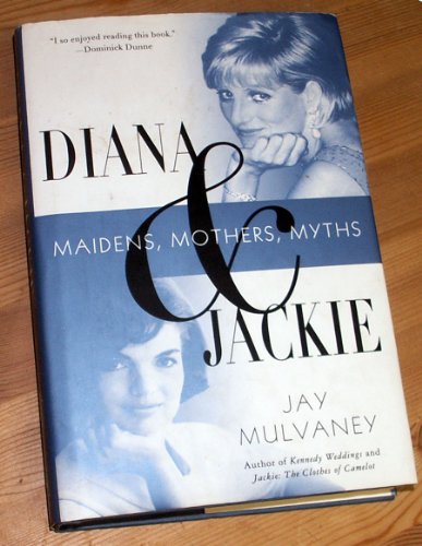 cover image DIANA AND JACKIE: Maidens, Mothers, Myths