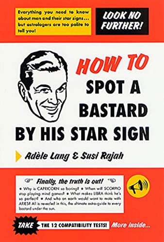 cover image HOW TO SPOT A BASTARD BY HIS STAR SIGN: The Ultimate Horoscope