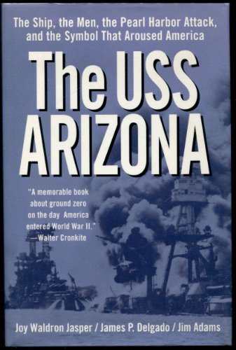 cover image THE USS ARIZONA: The Ship, the Men, the Pearl Harbor Attack, and the Symbol that Aroused America