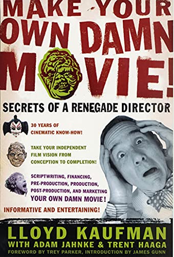 cover image MAKE YOUR OWN DAMN MOVIE: Secrets of a Renegade Director