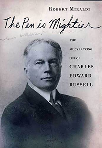cover image THE PEN IS MIGHTIER: The Muckraking Life of Charles Edward Russell