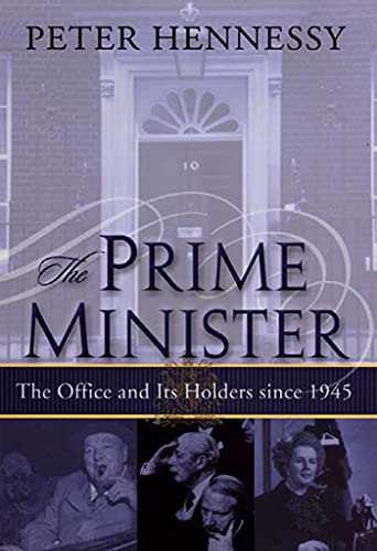 cover image THE PRIME MINISTER: The Office and Its Holders Since 1945