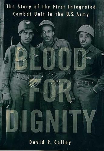 cover image BLOOD FOR DIGNITY: The Story of the First Integrated Combat Soldiers in the U.S. Army