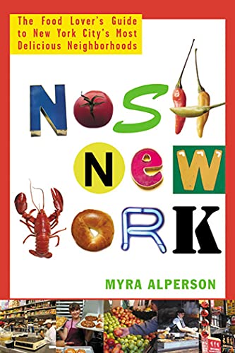 cover image Nosh New York: The Food Lover's Guide to New York City's Most Delicious Neighborhoods
