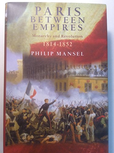 cover image PARIS BETWEEN EMPIRES: Monarchy and Revolution, 1814–1852