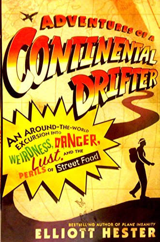cover image Adventures of a Continental Drifter: An Around-the-World Excursion into Weirdness, Danger, Lust, and the Perils of Street Food