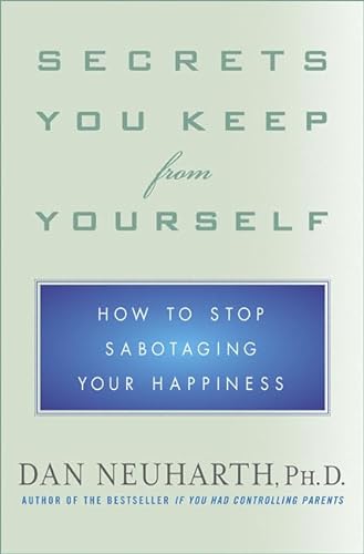 cover image SECRETS YOU KEEP FROM YOURSELF: How to Stop Sabotaging Your Happiness 