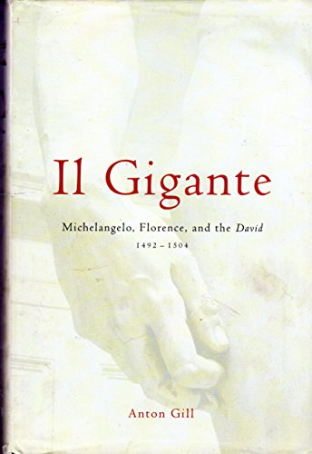 cover image IL GIGANTE: Michelangelo, Florence and the David, 1492–1504