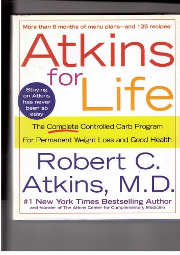cover image ATKINS FOR LIFE: The Complete Controlled Carb Program for Permanent Weight Loss and Good Health