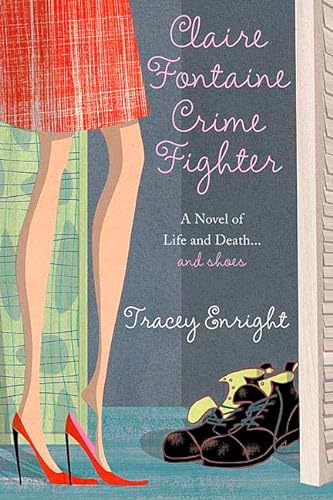 cover image Claire Fontaine Crime Fighter: A Novel of Life, Death... and Shoes